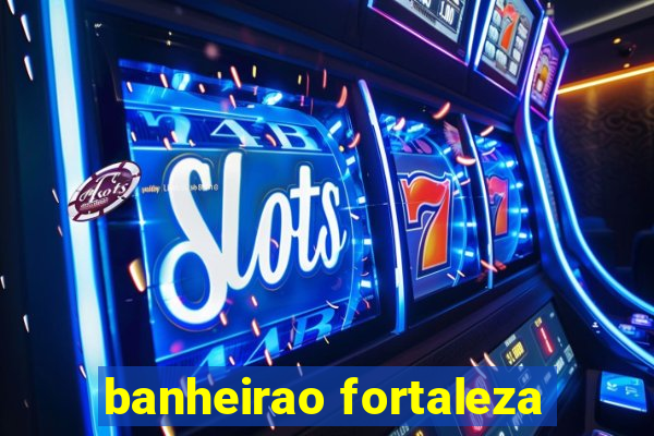 banheirao fortaleza